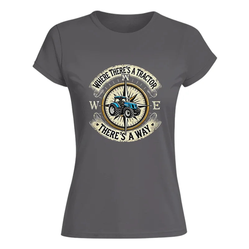 Where There's A Tractor There's A Way - Women's Softstyle Tee