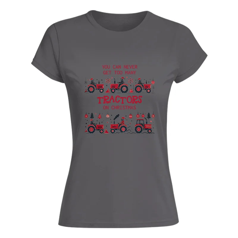 You Can Never Get Too Many Tractors On Christmas 2 - Women's Softstyle Tee