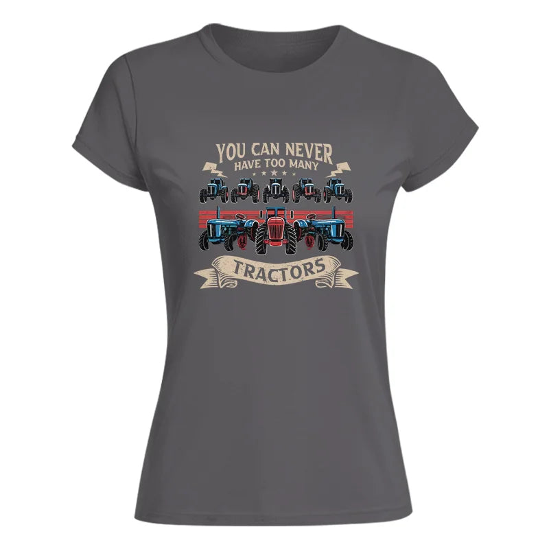 You Can Never Have Too Many Tractor - Women's Softstyle Tee