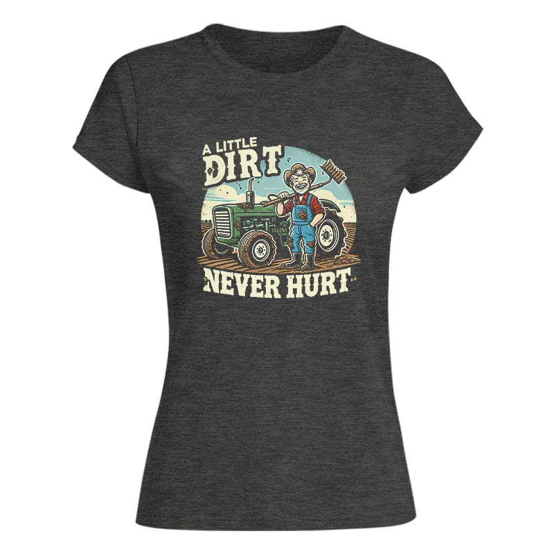 Image of A Little Dirt Never Hurt 1 - Women's Softstyle Tee