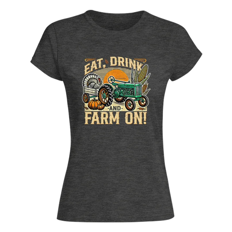 Eat Drink and Farm On - Women's Softstyle Tee