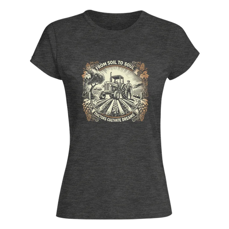 From Soil To Soul_Tractors Cultivate Dreams 2 - Women's Softstyle Tee