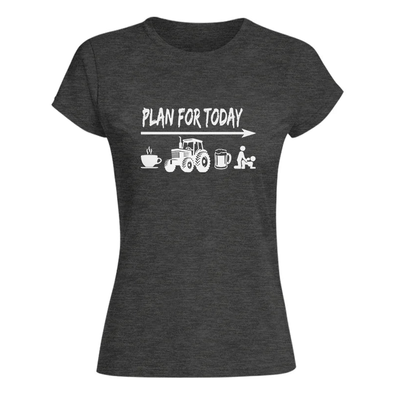 Funny Farmer Plan For Today Coffee Tractor Beer Bed - Women's Softstyle Tee