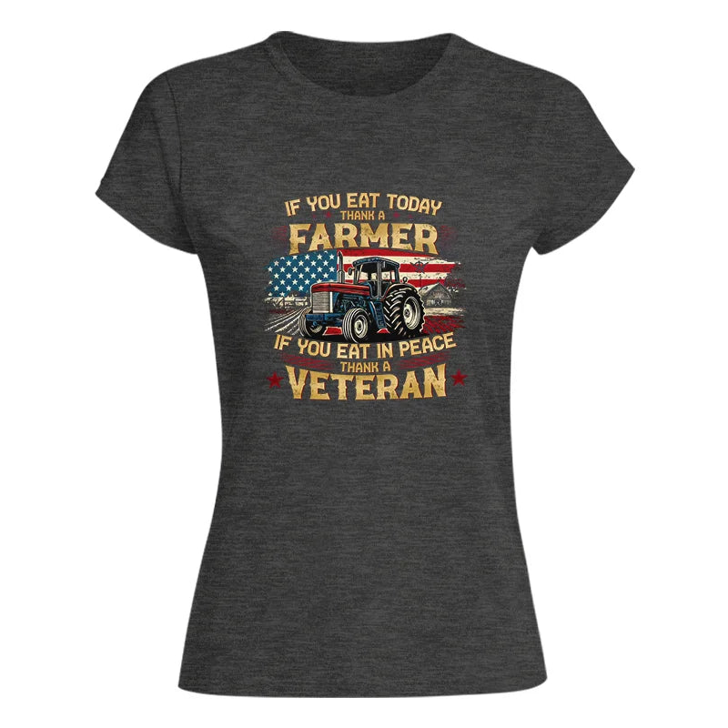 Image of If You Eat Today Thank a Farmer If You Eat in Peace Thank a Veteran - Women's Softstyle Tee