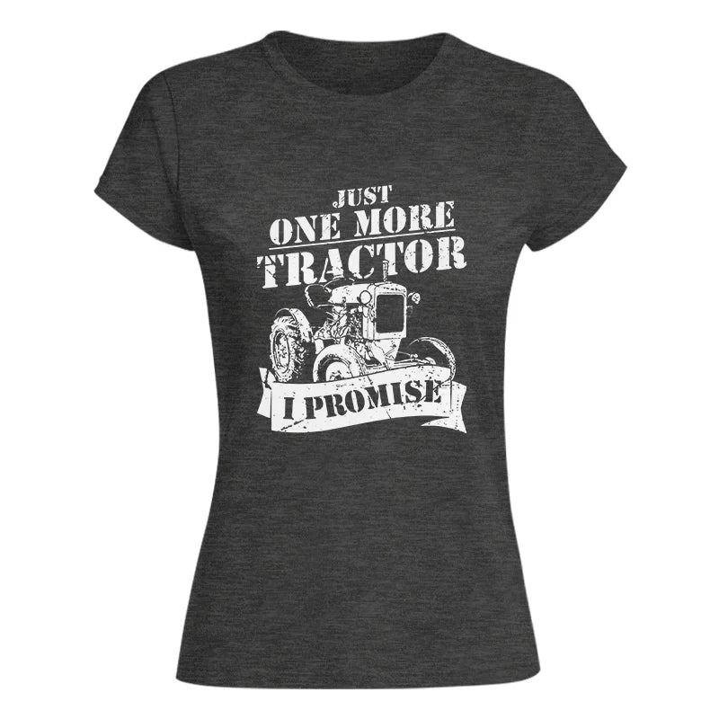 Image of Just One More Tractor I Promise Farmers Farming Farm - Women's Softstyle Tee