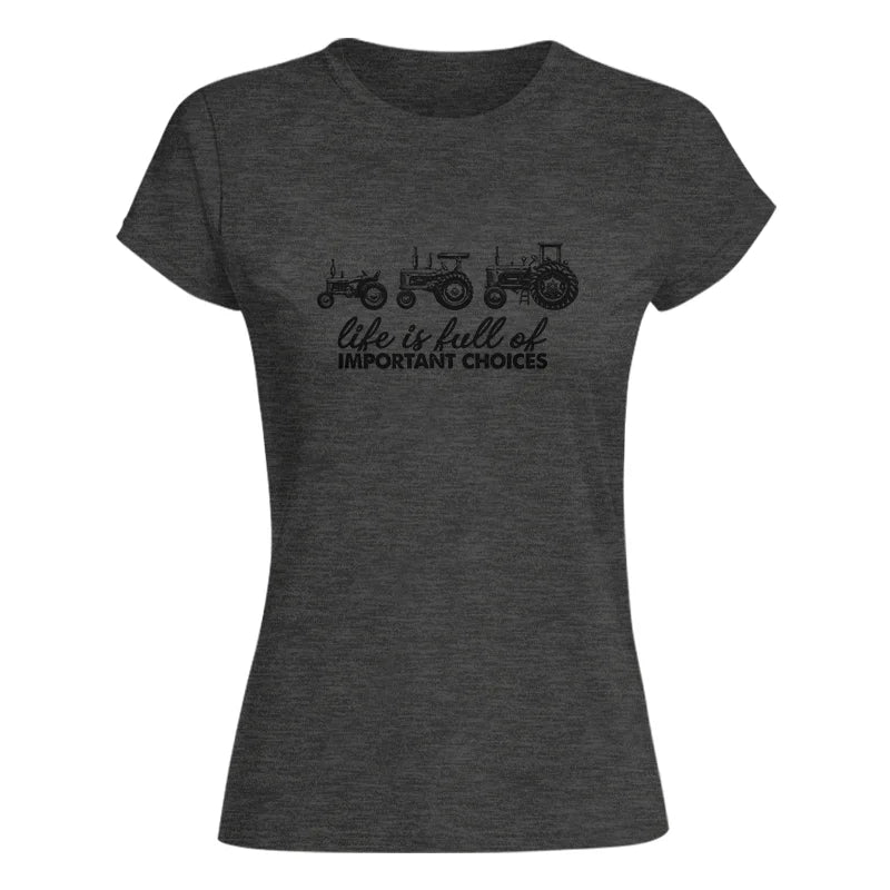 Life Is Full Of Important Choices 10 - Women's Softstyle Tee