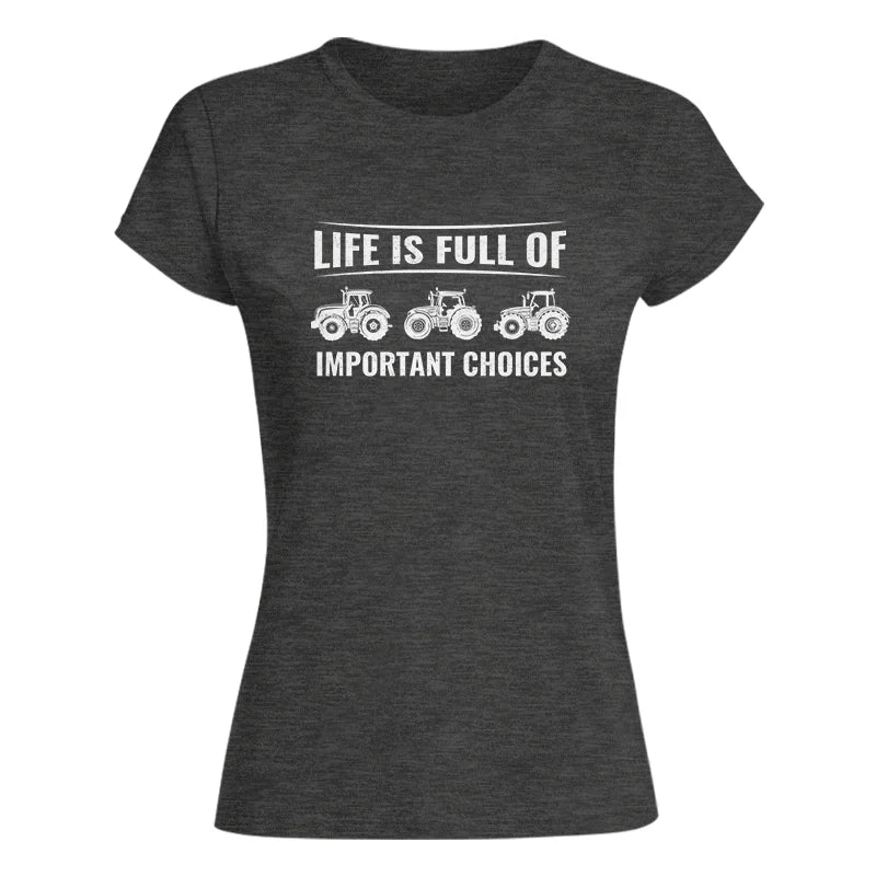 Image of Life Is Full Of Important Choices 16 - Women's Softstyle Tee