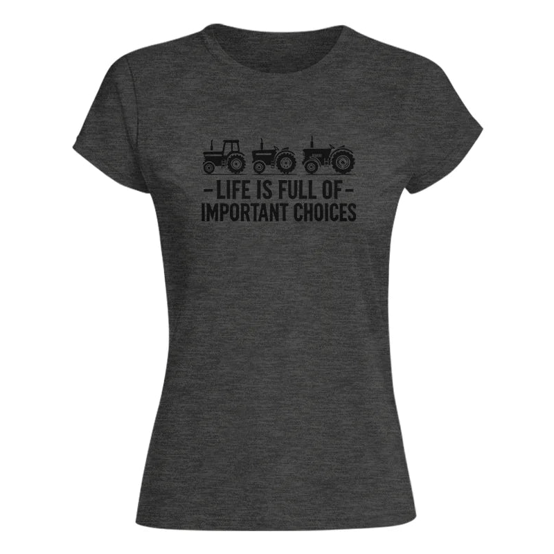 Life Is Full Of Important Choices 21 - Women's Softstyle Tee