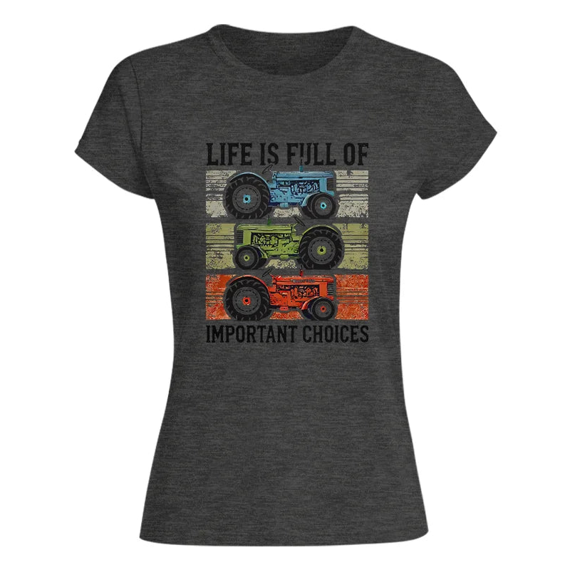 Life Is Full Of Important Choices 3 - Women's Softstyle Tee