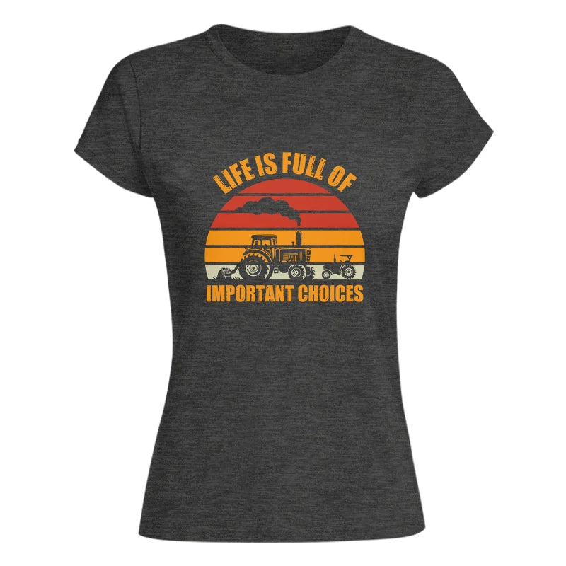 Life Is Full Of Important Choices 32 - Women's Softstyle Tee