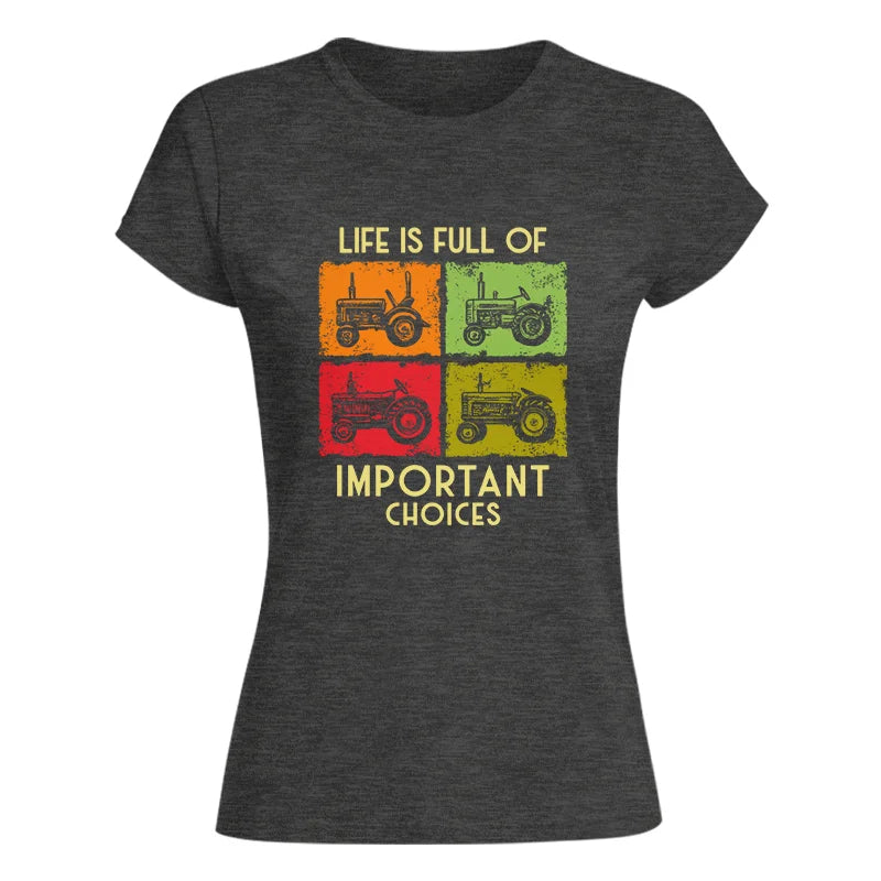 Life Is Full Of Important Choices 33 - Women's Softstyle Tee