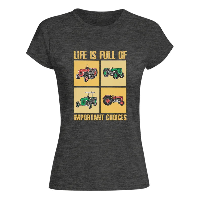 Life Is Full Of Important Choices 38 - Women's Softstyle Tee