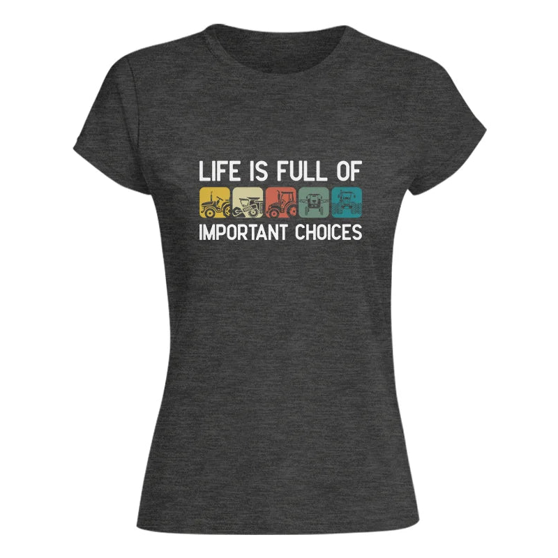 Life Is Full Of Important Choices 40 - Women's Softstyle Tee