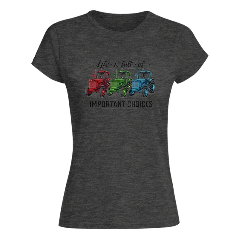 Image of Life Is Full Of Important Choices 6 - Women's Softstyle Tee