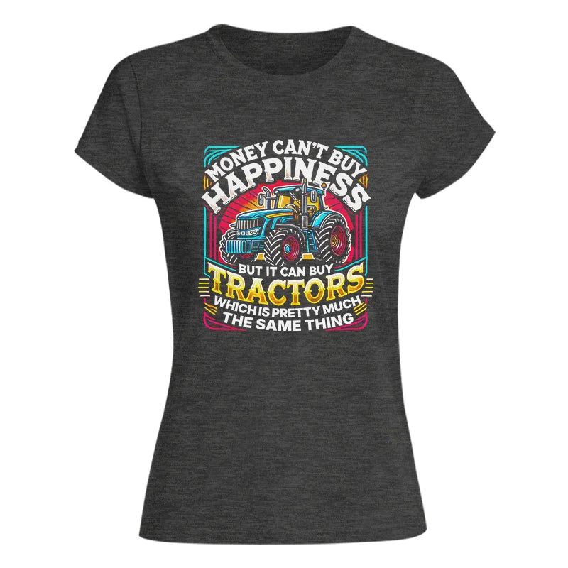 Image of Money Can't Buy Happiness Can Buy Tractors - Women's Softstyle Tee