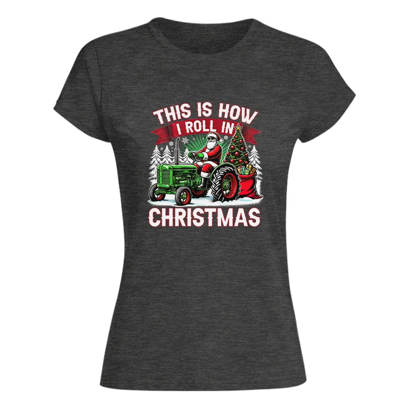 Image of This Is How I Roll In Christmas - Women's Softstyle Tee