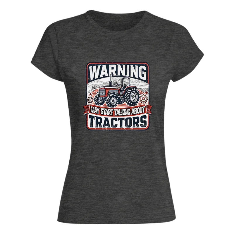 Image of Warning May Start Talking About Tractors - Women's Softstyle Tee