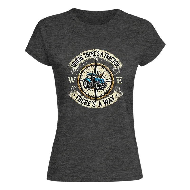 Image of Where There's A Tractor There's A Way - Women's Softstyle Tee