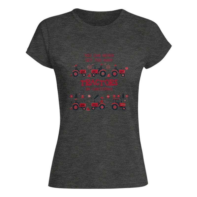 You Can Never Get Too Many Tractors On Christmas 2 - Women's Softstyle Tee