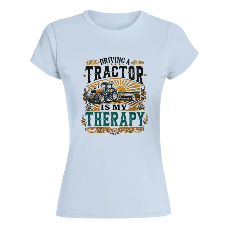 Driving A Tractor Is My Therapy - Women's Softstyle Tee