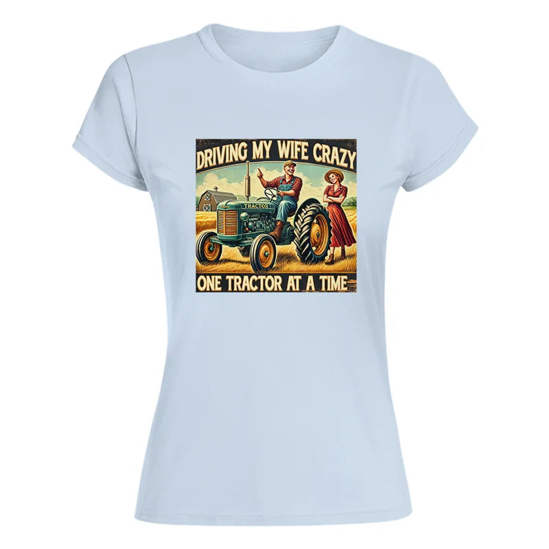 Image of Driving My Wife Crazy One Tractor At A Time - Women's Softstyle Tee