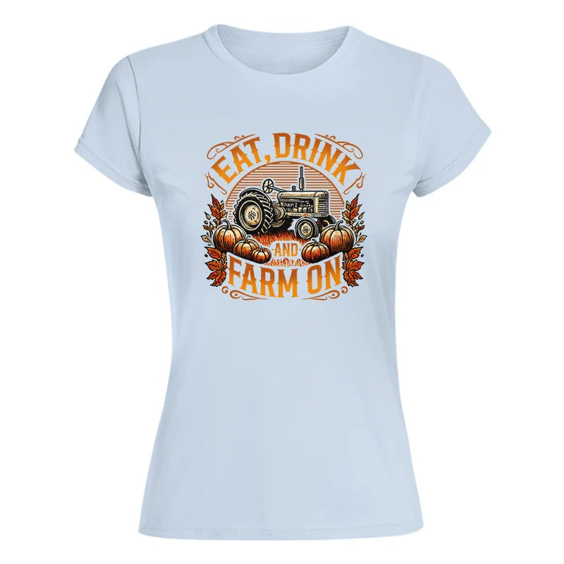 Eat Drink and Farm On 2 - Women's Softstyle Tee