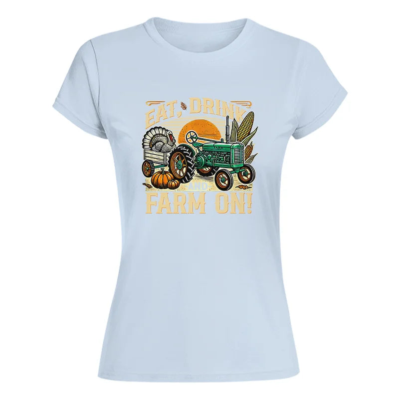 Image of Eat Drink and Farm On - Women's Softstyle Tee