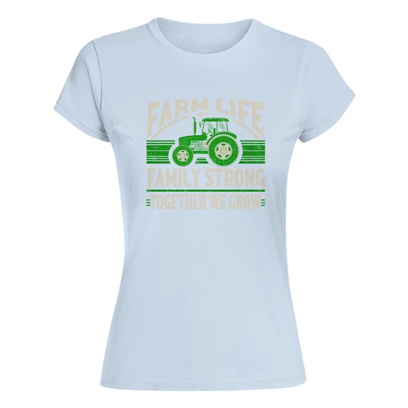 Farm life Family Strong_Together We grow - Women's Softstyle Tee