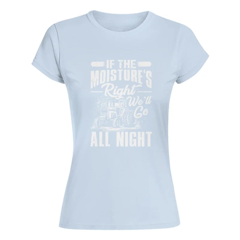 Image of Farmer Tractor If Moistures Right We'll Go All Night - Women's Softstyle Tee