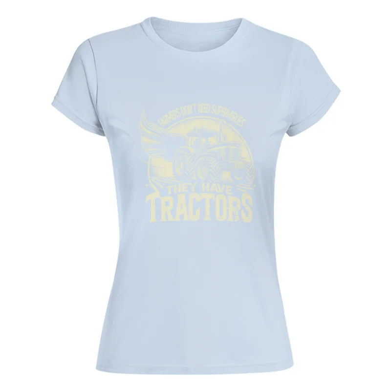 Farmers Don’t Need Superheroes They Have Tractors - Women's Softstyle Tee