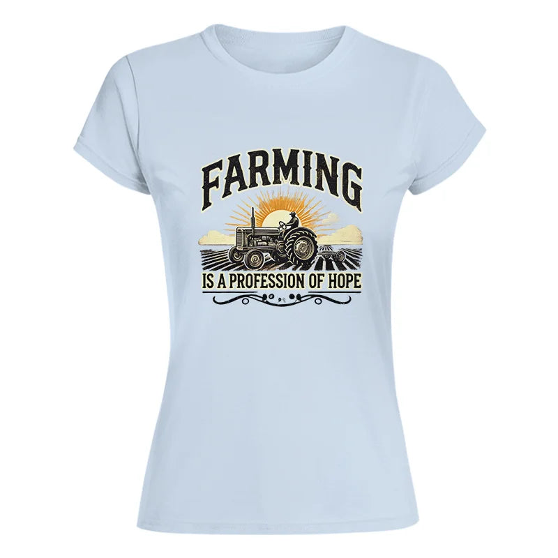 Farming Is A Profession Of Hope 1 - Women's Softstyle Tee