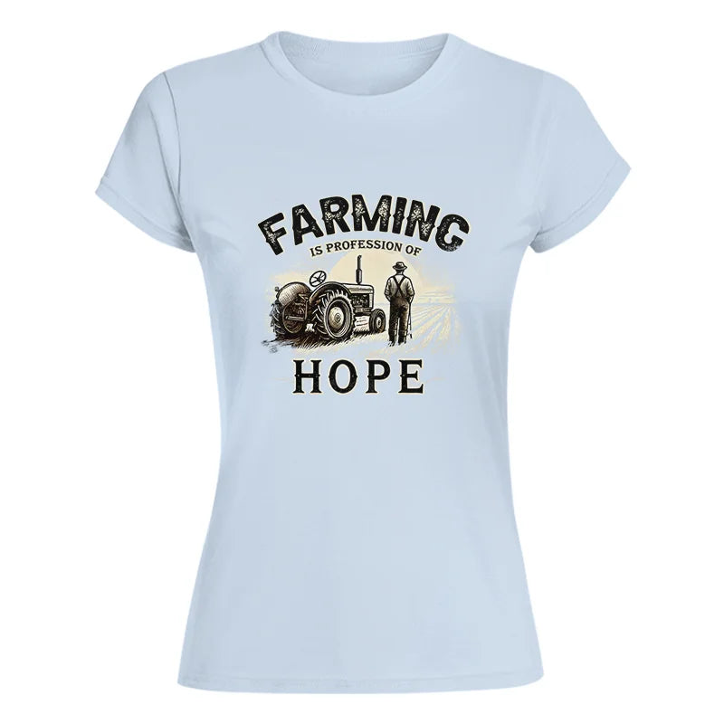 Farming Is A Profession Of Hope 2 - Women's Softstyle Tee