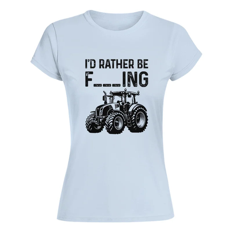 Image of Funny I Would Rather Be Farming Tractor 1 - Women's Softstyle Tee