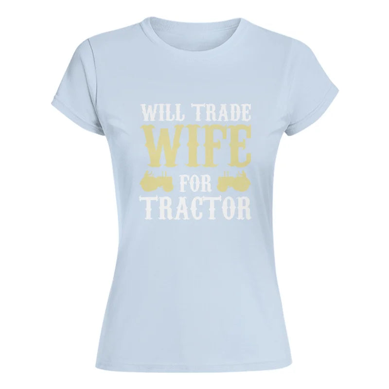 Image of Funny Will Trade Wife For Tractor - Women's Softstyle Tee