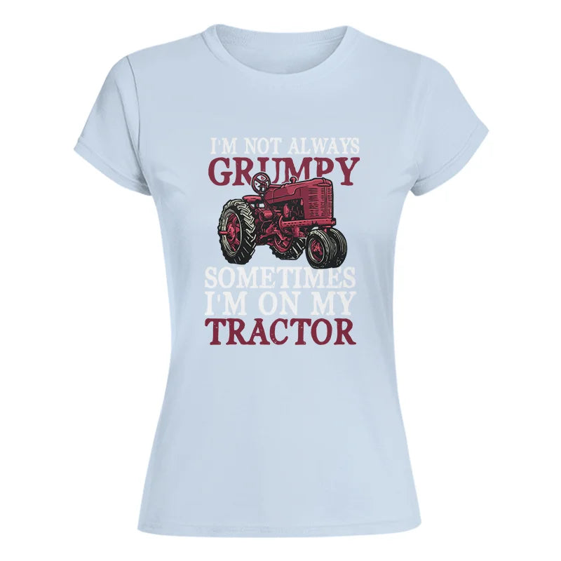 I'm Not Always Grumpy - Women's Softstyle Tee