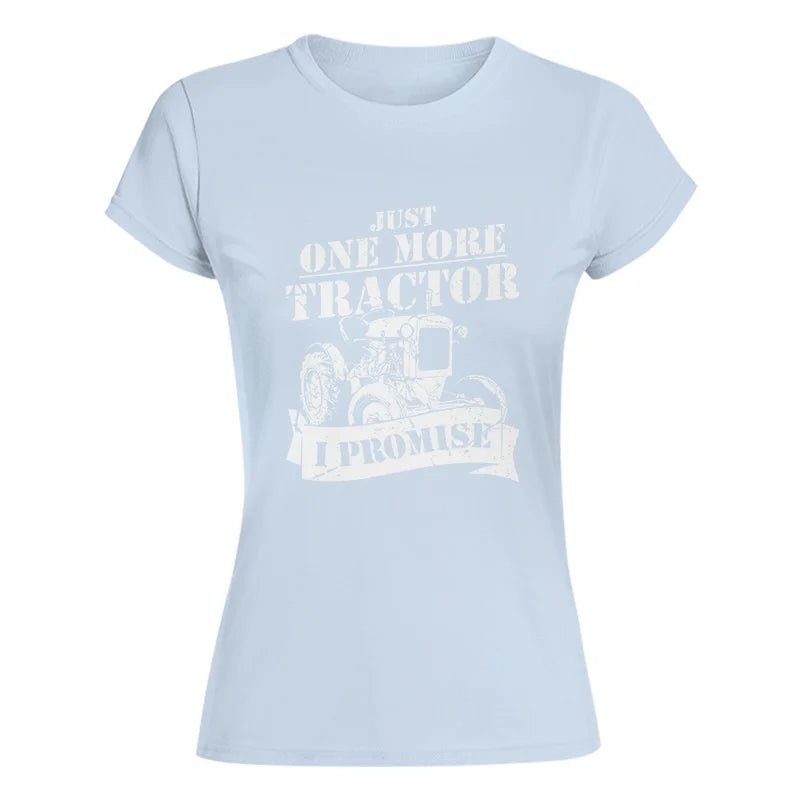 Image of Just One More Tractor I Promise Farmers Farming Farm - Women's Softstyle Tee