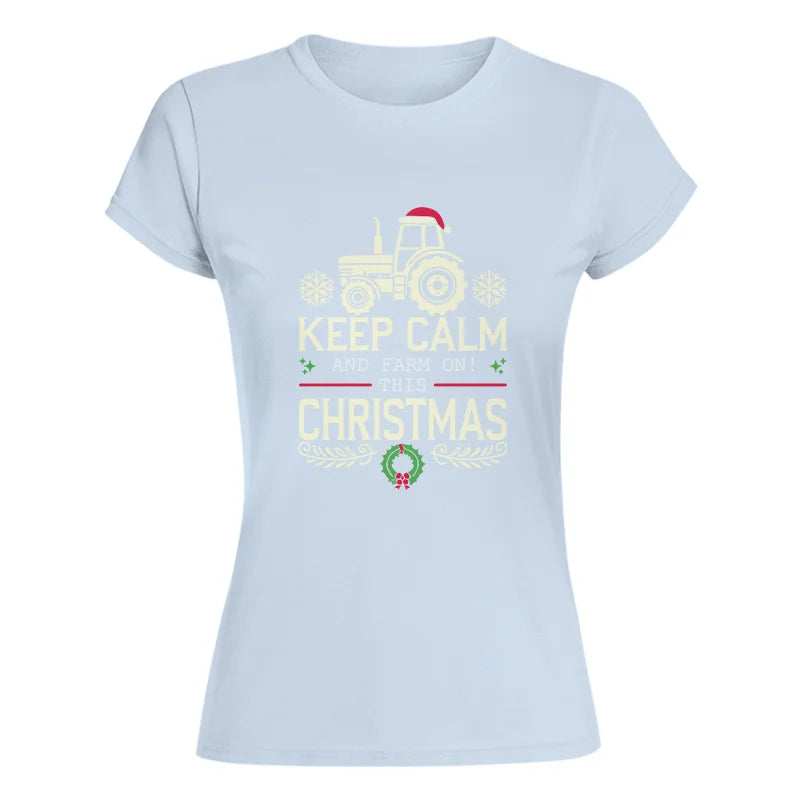 Keep Calm And Farm On! This Christmas - Women's Softstyle Tee