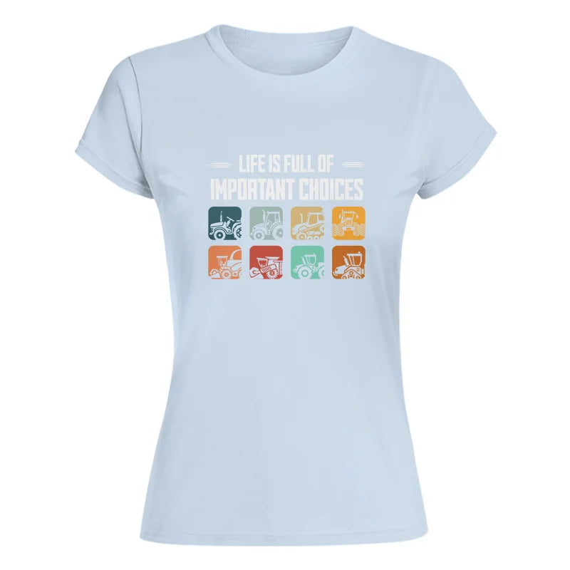 Life Is Full Important Choices 36 - Women's Softstyle Tee