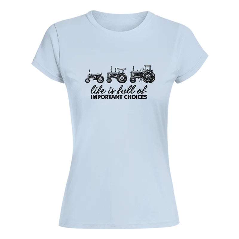 Image of Life Is Full Of Important Choices 10 - Women's Softstyle Tee