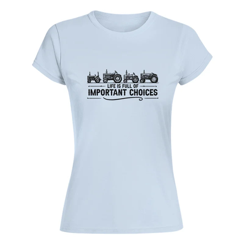 Image of Life Is Full Of Important Choices 12 - Women's Softstyle Tee