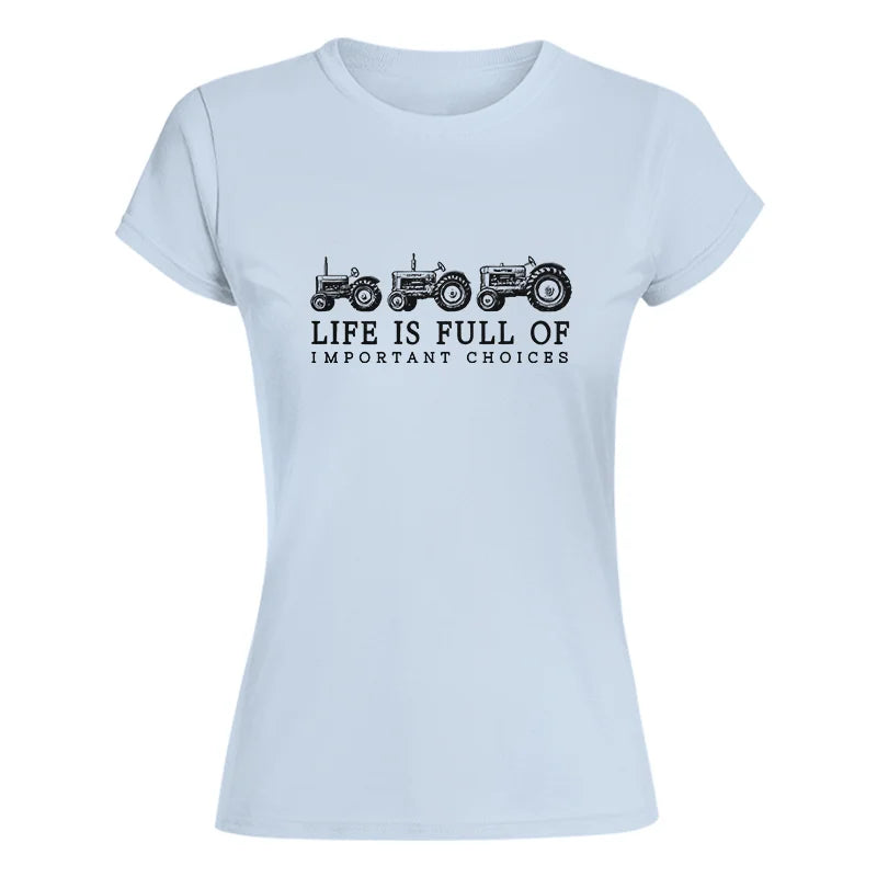 Life Is Full Of Important Choices 13 - Women's Softstyle Tee