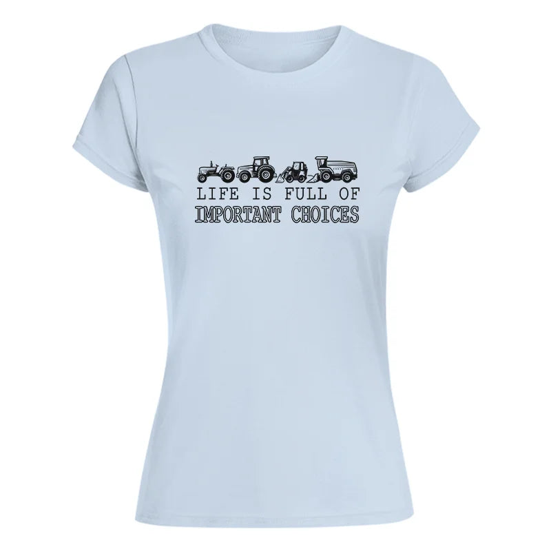 Life Is Full Of Important Choices 14 - Women's Softstyle Tee