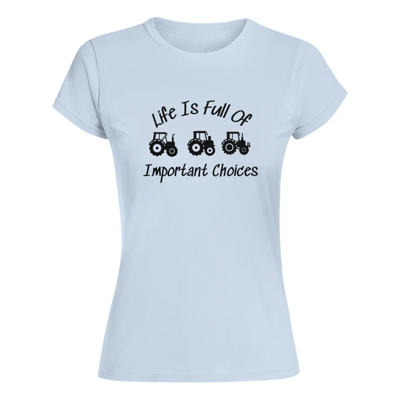 Image of Life Is Full Of Important Choices 15 - Women's Softstyle Tee