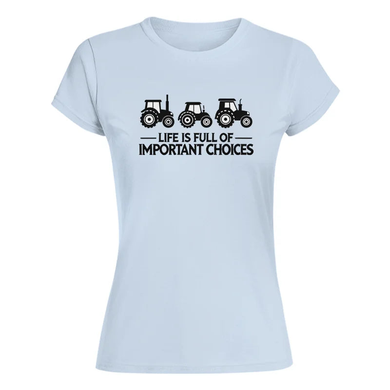 Life Is Full Of Important Choices 17 - Women's Softstyle Tee