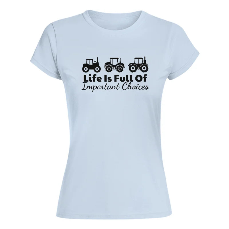 Life Is Full Of Important Choices 19 - Women's Softstyle Tee