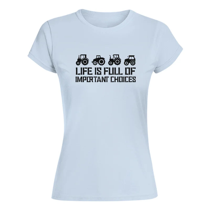 Image of Life Is Full Of Important Choices 20 - Women's Softstyle Tee