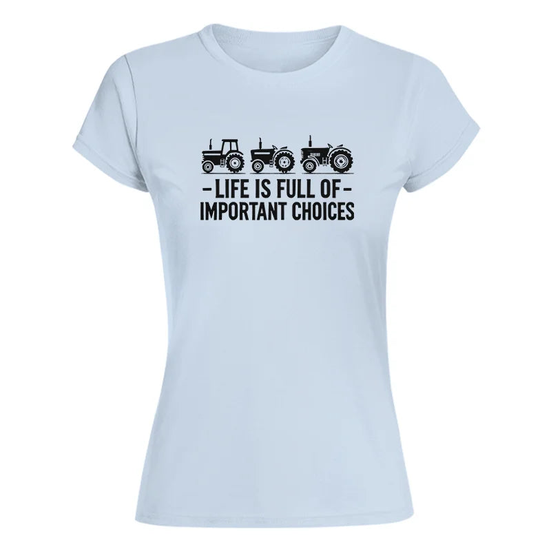 Life Is Full Of Important Choices 21 - Women's Softstyle Tee