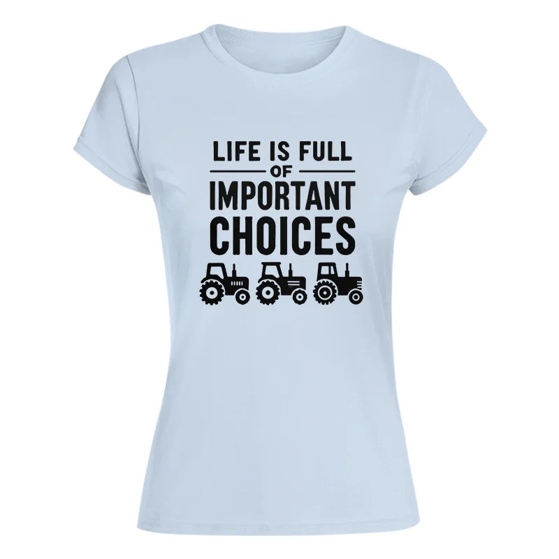 Image of Life Is Full Of Important Choices 27 - Women's Softstyle Tee