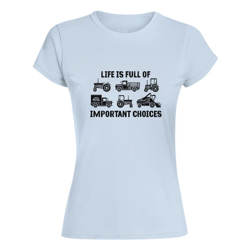 Life Is Full Of Important Choices 34 - Women's Softstyle Tee