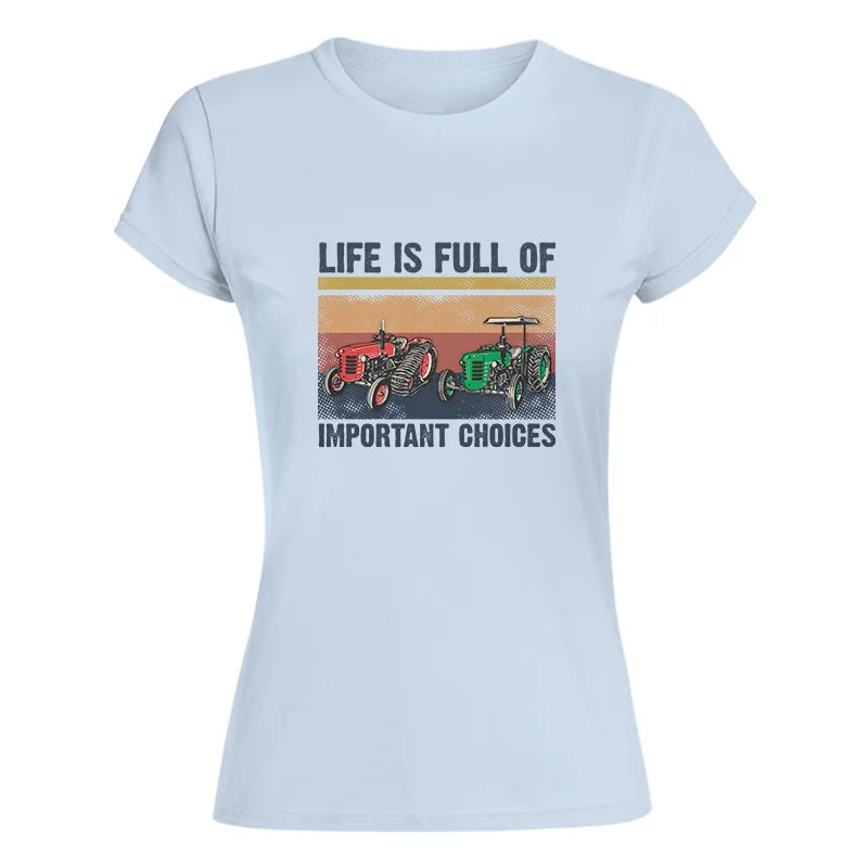 Life Is Full Of Important Choices 37 - Women's Softstyle Tee